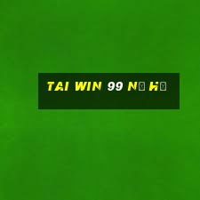 tai win 99 nổ hũ