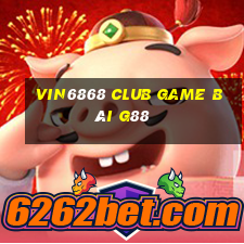 Vin6868 Club Game Bài G88