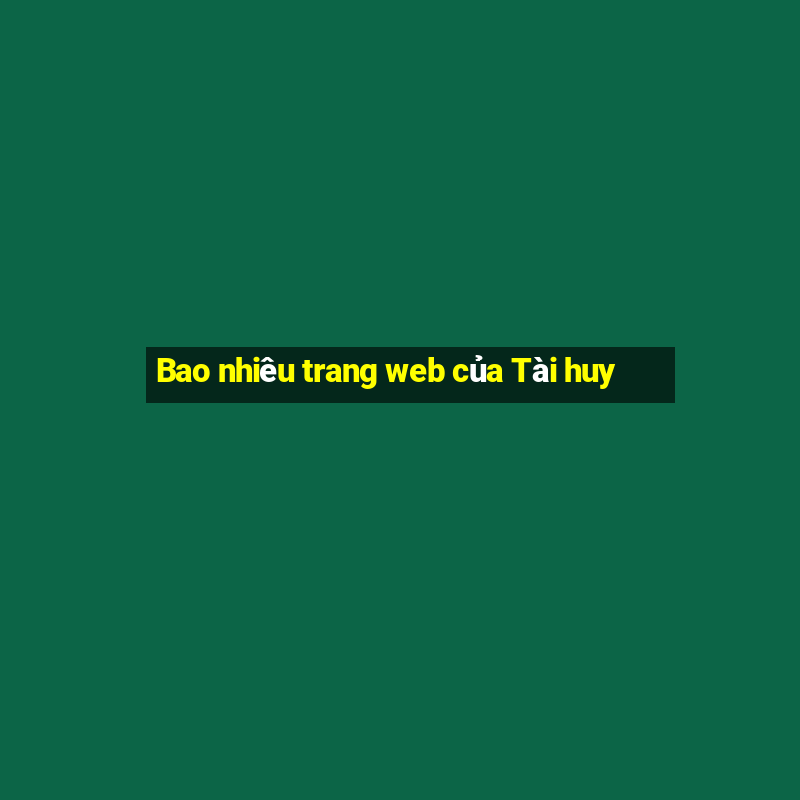 Bao nhiêu trang web của Tài huy