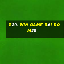 B29. Win Game Bài Dom88