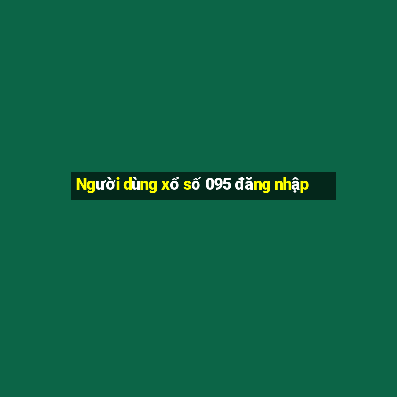 Người dùng xổ số 095 đăng nhập