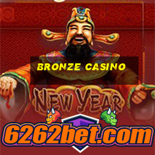 bronze casino