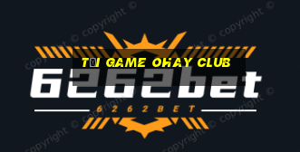 tải game ohay club