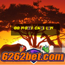 gg Người chơi lớn