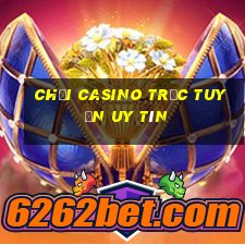 chơi casino trực tuyến uy tín