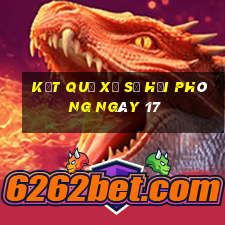 kết quả Xổ Số hải phòng ngày 17