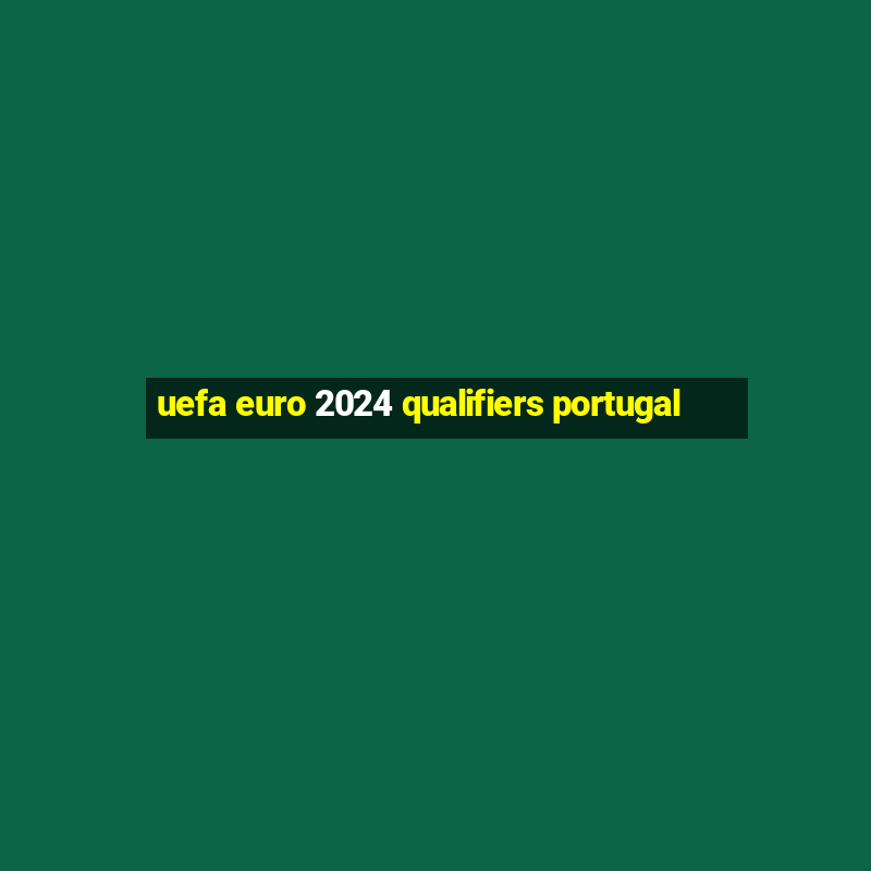 uefa euro 2024 qualifiers portugal