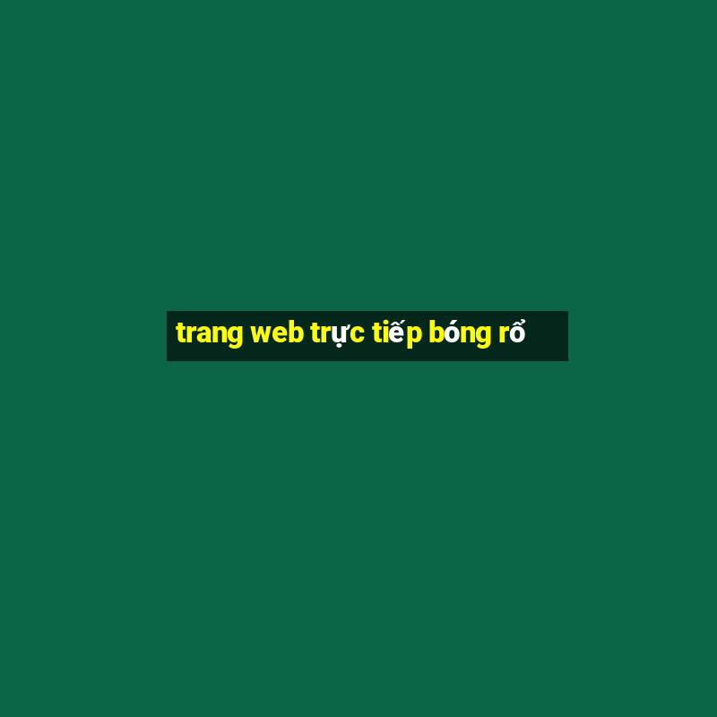 trang web trực tiếp bóng rổ