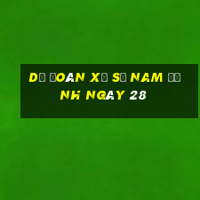 Dự Đoán Xổ Số nam định ngày 28