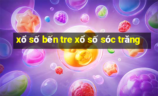 xổ số bến tre xổ số sóc trăng