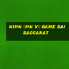 hình ảnh về game bài baccarat