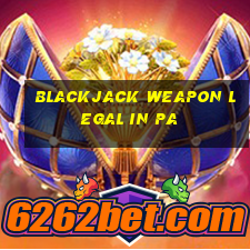 blackjack weapon legal in pa