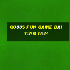 Go88S Fun Game Bài Tặng Tiền