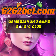 Gamebainohu Game Bài Bốc Club