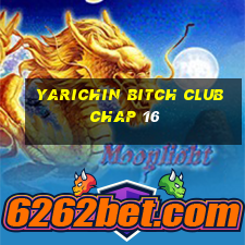 yarichin bitch club chap 16