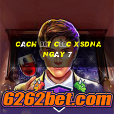 Cách đặt cược XSDNA ngày 7