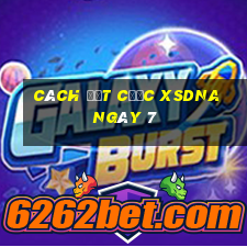 Cách đặt cược XSDNA ngày 7