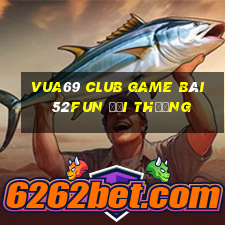 Vua69 Club Game Bài 52Fun Đổi Thưởng