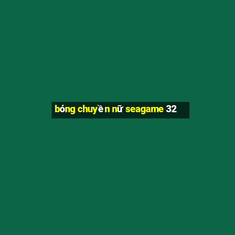 bóng chuyền nữ seagame 32