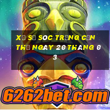 xổ số sóc trăng cần thơ ngày 20 tháng 03