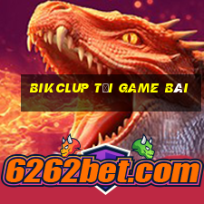 Bikclup Tải Game Bài