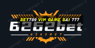 Bet789 Vin Game Bài 777