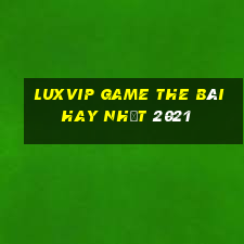 Luxvip Game The Bài Hay Nhất 2021