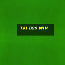 tai b29 win