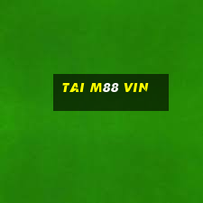 tai m88 vin