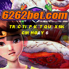 Trực tiếp kết quả XSHCM ngày 6