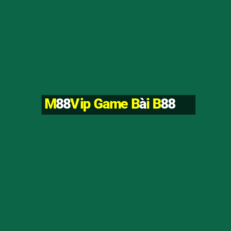 M88Vip Game Bài B88