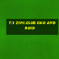 tải zini.club cho android