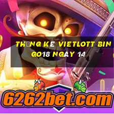 Thống kê vietlott Bingo18 ngày 14