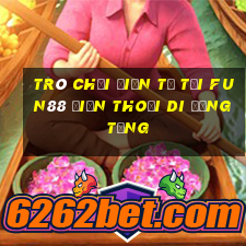 Trò chơi điện tử Tải Fun88 điện thoại di động tặng