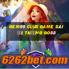 Gem99 Club Game Bài Đổi Thưởng Go88