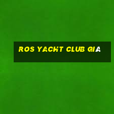 ros yacht club giá