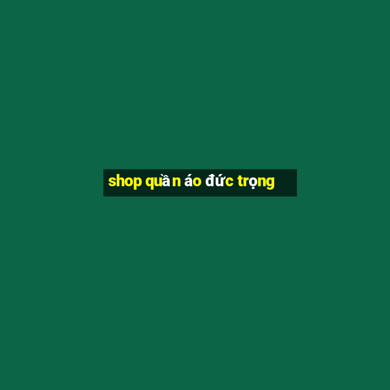 shop quần áo đức trọng