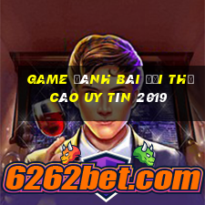 game đánh bài đổi thẻ cào uy tín 2019