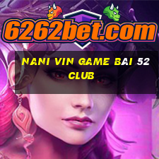 Nani Vin Game Bài 52 Club