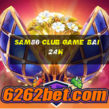 Sam86 Club Game Bài 24H