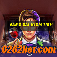 game bai kiem tien