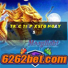 Trực tiếp XSTG ngày 5