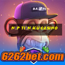 nạp tiền ku casino