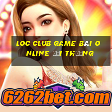 Loc Club Game Bài Online Đổi Thưởng