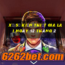 xổ số kiến thiết gia lai ngày 12 tháng 2