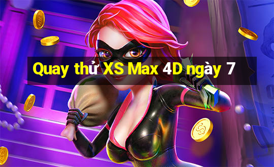 Quay thử XS Max 4D ngày 7