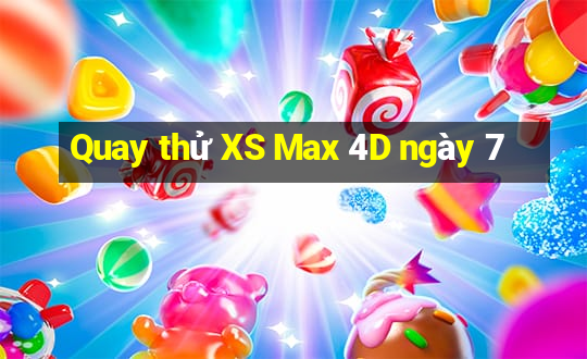 Quay thử XS Max 4D ngày 7