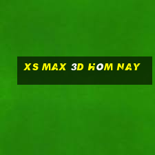 xs max 3d hôm nay