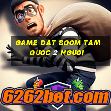 game dat boom tam quoc 2 nguoi