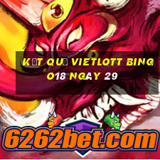 kết quả vietlott Bingo18 ngày 29